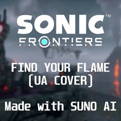 Sonic Frontiers - Find Your Flame (UA COVER) [Full Track] Made with Suno AI