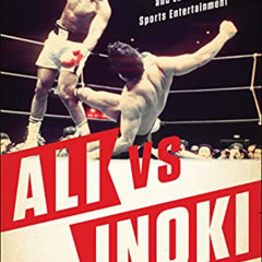 FREE PDF 🧡 Ali vs. Inoki: The Forgotten Fight That Inspired Mixed Martial Arts and L