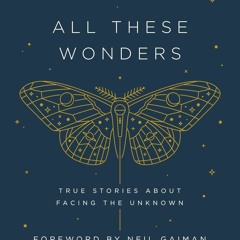 Read The Moth Presents All These Wonders: True Stories About Facing the