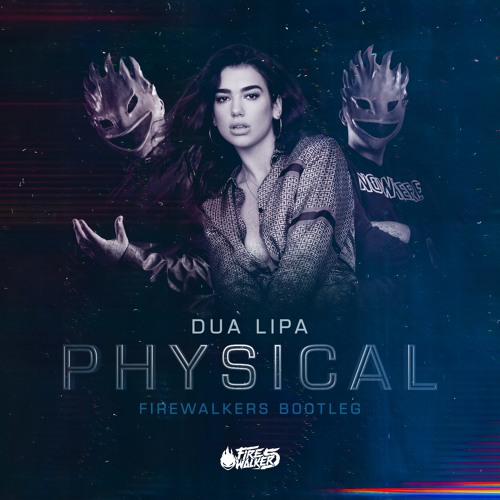 Dua Lipa - Physical [FireWalkers Bootleg] *BUY=FREE*