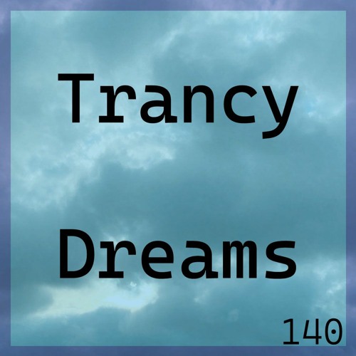 Trancy Dreams // 140