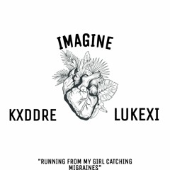 Imagine ft lukexi (prod by Shrpnss & Eddie B)