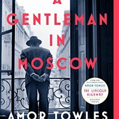 [View] EBOOK EPUB KINDLE PDF A Gentleman in Moscow: A Novel by  Amor Towles 📍