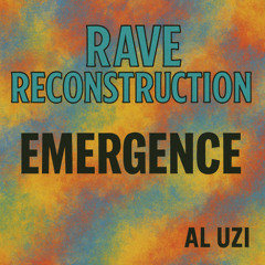 Rave Reconstruction - Emergence