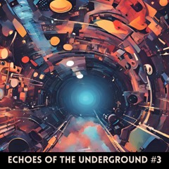 Echoes Of The Underground #3 by Bogdan P.