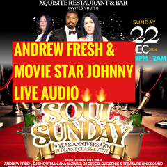 SOUL SUNDAY ANNIVERSARY SUNDAY 22ND DEC. FT. ANDREW FRESH & MOVIE STAR JOHNNY