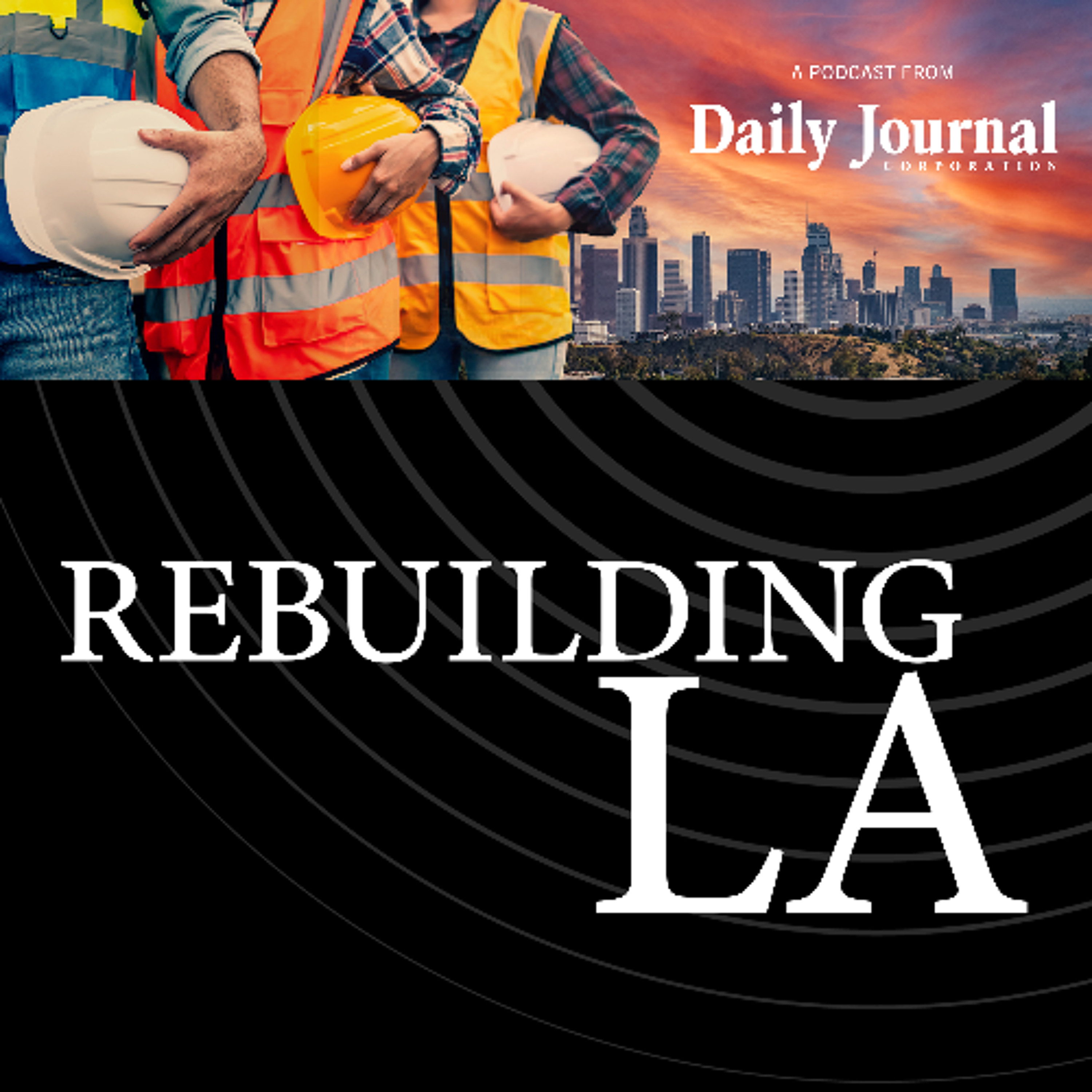 The Law of Rebuilding LA Episode 21: Competing priorities for rebuilding resources
