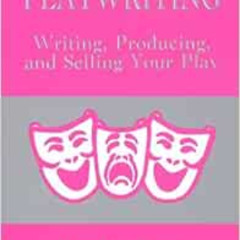 [ACCESS] EPUB 📪 Playwriting: Writing Producing and Selling Your Play by Louis E. Cat
