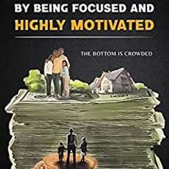 EBOOK [PDF] How To Overcome Poverty By Being Focused And Highly Motivated: A Simple Guide To Stop Be