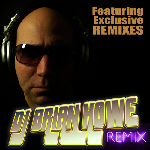 DJ Brian Howe (The Remixes, V1)