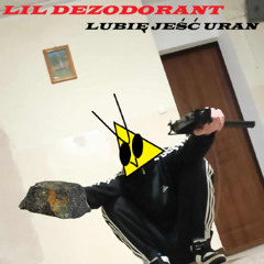 Lil Dezodorant - Lubię jeść Uran