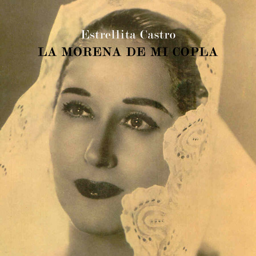 Stream La Morena de Mi Copla by Estrellita Castro | Listen online for ...