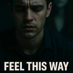 feel this way