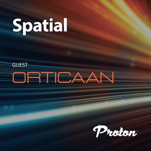 Spatial 017 Feb 2023 Guest Mix Orticaan Proton Radio