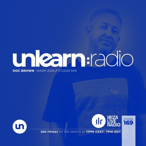 Doc Brown // Unlearn:Radio #169 (March 2025)