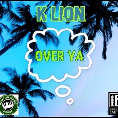 K Lion - Over Ya (Official Audio)