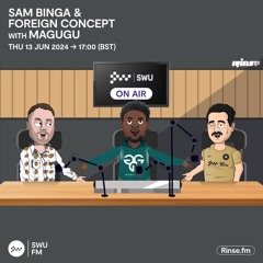 SWU FM | Sam Binga & Foreign Concept with Magugu | 13.06.24