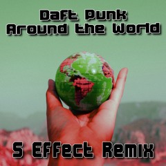 Daft Punk - Around The World (S Effect Remix) [FREE DOWNLOAD]