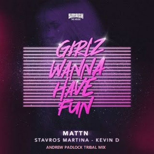 Girlz Wanna Have Fun ( Andrew Padlock Tribal Mix ) - STARTS ON THE MOMENT 01:00