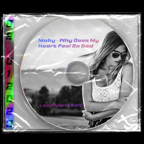 Moby - Why Does My Heart Feel So Bad (LEAN MARIS Edit) free DL