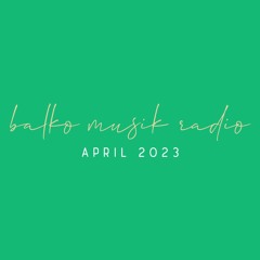 Balko Musik Radio April 2023