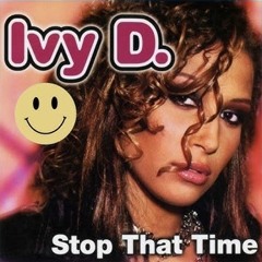 Ivy D. - Stop That Time (Radio Edit)