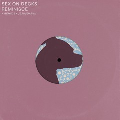 PREMIERE: Sex On Decks - Reminisce (Jesusdapnk Remix) [Good Luck Penny]