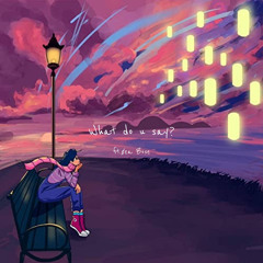 What do u say? feat.$ea Bose