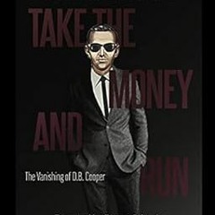 Read EBOOK 💝 Take the Money & Run: The Vanishing of D.B. Cooper by Chris Williamson