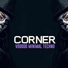 Corner - Voodoo Minimal Techno 2021 Summer Mix [DOWNLOAD]