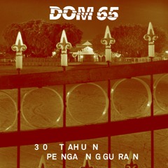 DOM 65 - Tiga Puluh Tahun Pengangguran