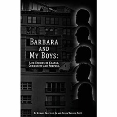 Download ⚡️ PDF Barbara and My Boys Life Stories of Change  Community and Purpose.