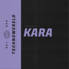 KARAH | Techno Wereld Podcast SE1EP6