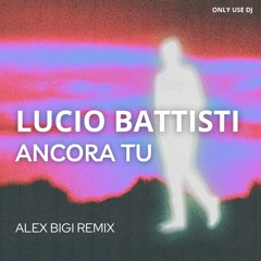 Lucio Battisti - Ancora Tu (Alex Bigi Club Mix)
