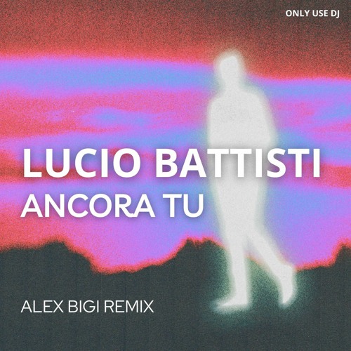 Lucio Battisti - Ancora Tu (Alex Bigi Club Mix)