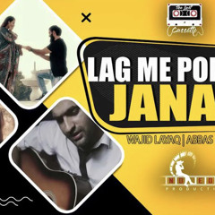 Lag Me poha ka Janan | wajid layaq | ft. Abbas khan |imran shah| The Last cassette |Dir Umair imtiaz