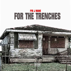 FYB J Mane “For The Trenches”