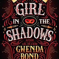 free EBOOK 📂 Girl in the Shadows (Cirque American) by  Gwenda Bond KINDLE PDF EBOOK