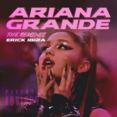 Ariana Grande - The Remixes By Erick Ibiza (Demo Tracks)