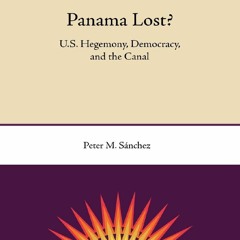 [Book] R.E.A.D Online Panama Lost?: U.S. Hegemony, Democracy, and the Canal