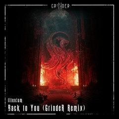 Illenium - Back To You (GrindeR Remix)