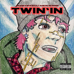 TWIN'IN (feat. Austin Skinner)