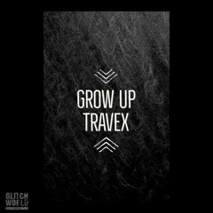 Travex - Grow Up (Original mix)