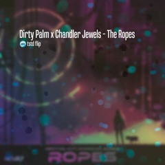 Dirty Palm x Chandler Jewels - The Ropes (tstd flip)