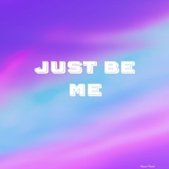 'Just Be Me'