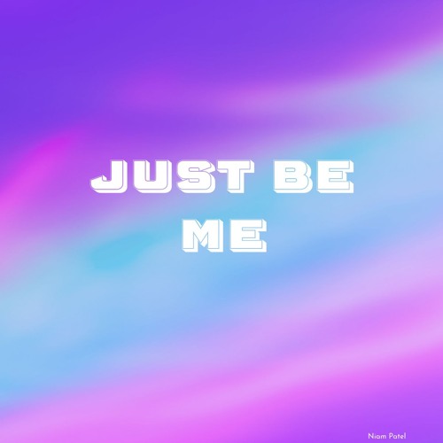 'Just Be Me'