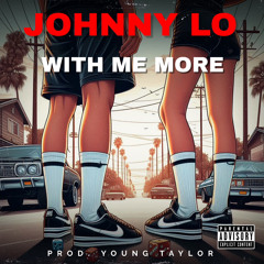 With Me More (prod. Young Taylor)