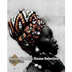Soulmeka Afro House Selection-Spring 2022