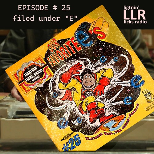 Lightnin' Licks Raido EP25: File Under "E"