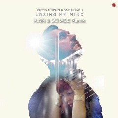 Dennis Sheperd & Katty Heath - Losing My Mind (KINN & SCHADE Remix) Free download